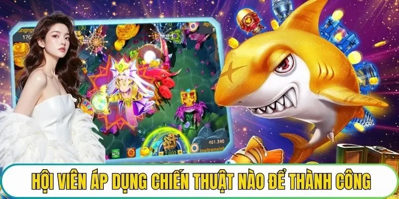 Hội viên áp dụng chiến thuật nào để thành công