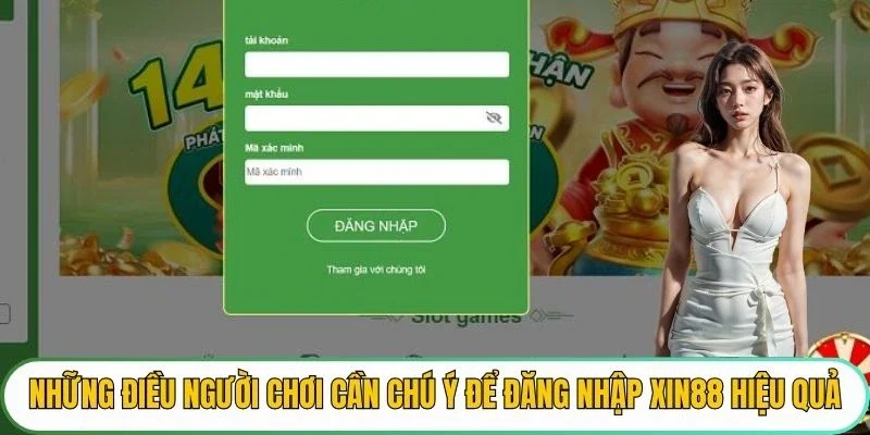Những điều người chơi cần chú ý để đăng nhập XIN88 hiệu quả